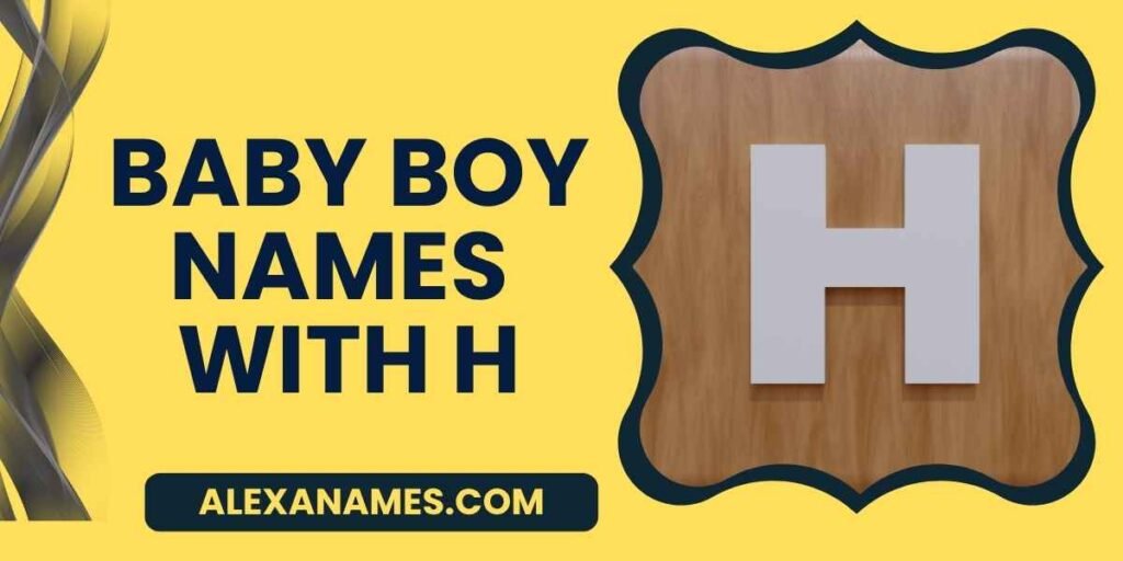 Baby Boy Names With H