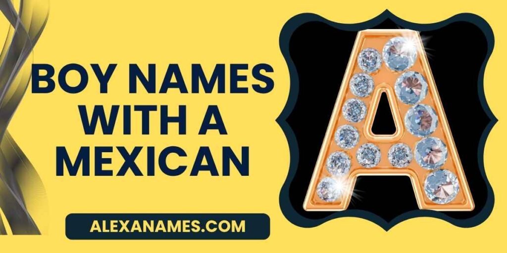 Boy Names With A Mexican