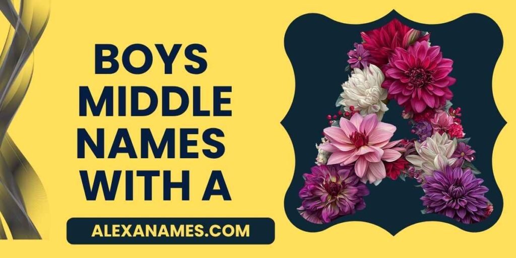 Boys Middle Names With A