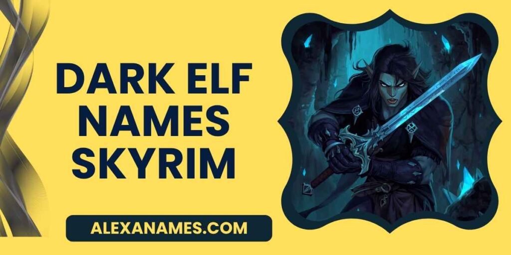 Dark Elf Names Skyrim