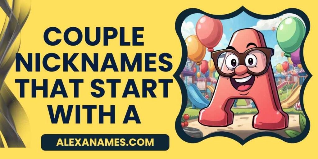 Couple Nicknames That Start With A