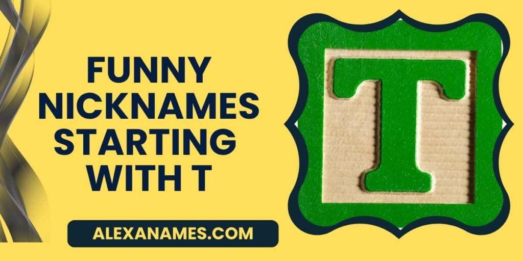 Funny Nicknames Starting With T