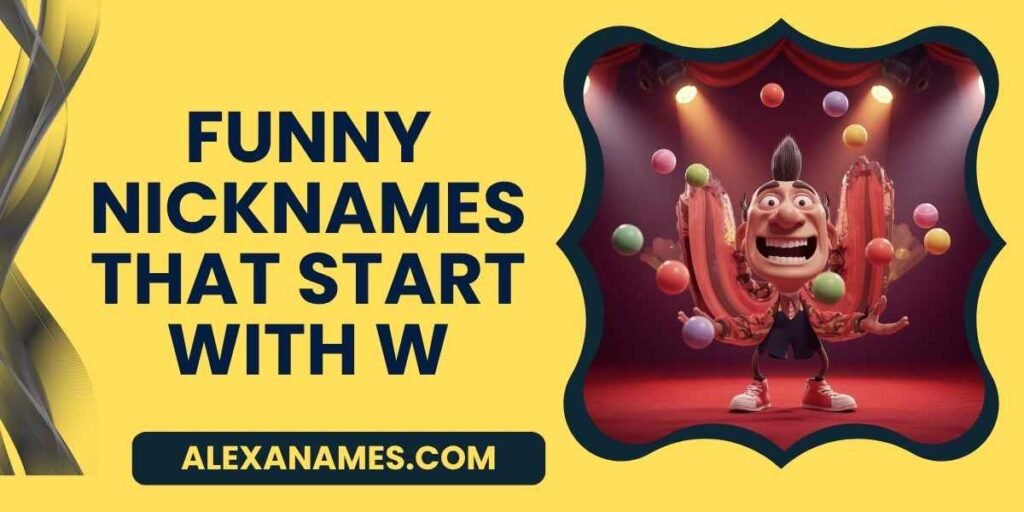 Funny Nicknames That Start With W