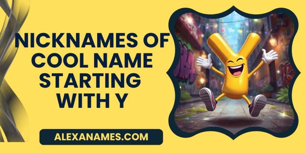 Nicknames Of Cool Name Starting With Y