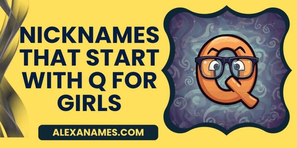 Nicknames That Start With Q For Girls