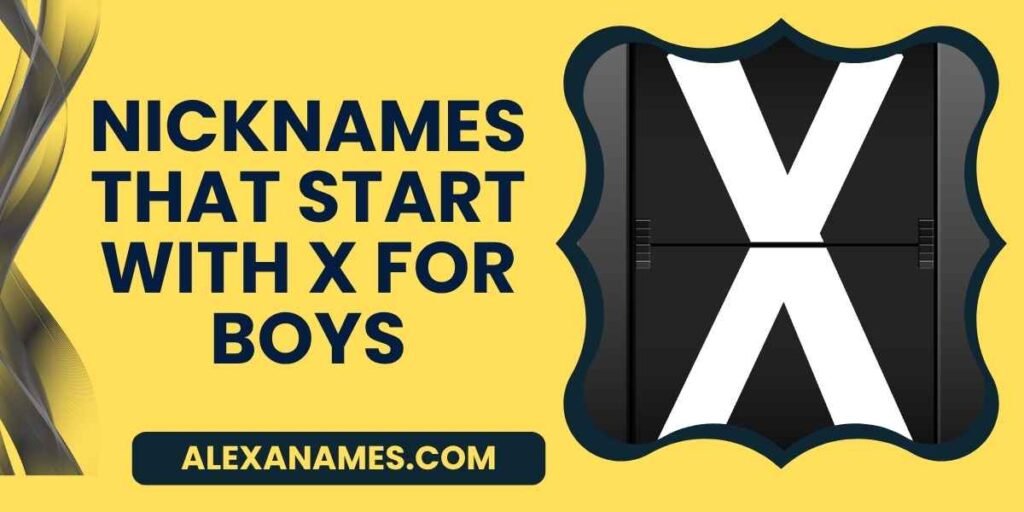 Nicknames That Start With X For Boys